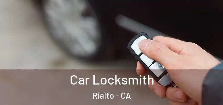 Car Locksmith Rialto - CA