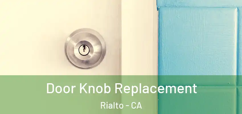  Door Knob Replacement Rialto - CA