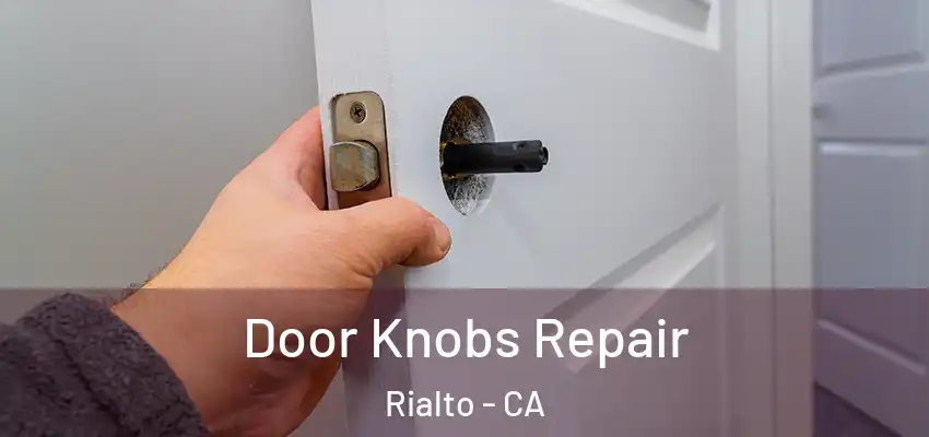 Door Knobs Repair Rialto - CA