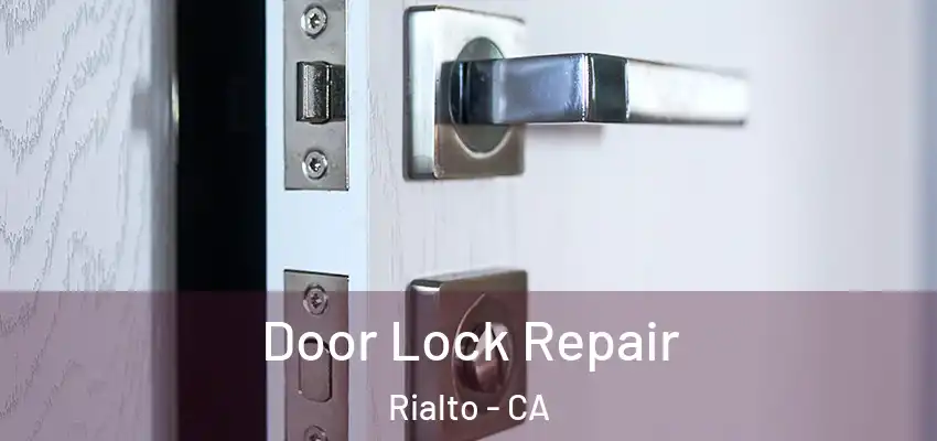 Door Lock Repair Rialto - CA