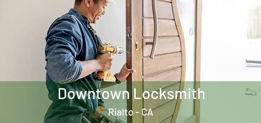 Downtown Locksmith Rialto - CA