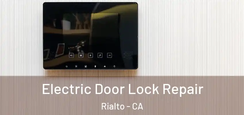  Electric Door Lock Repair Rialto - CA