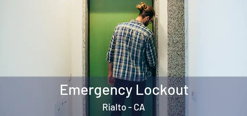 Emergency Lockout Rialto - CA