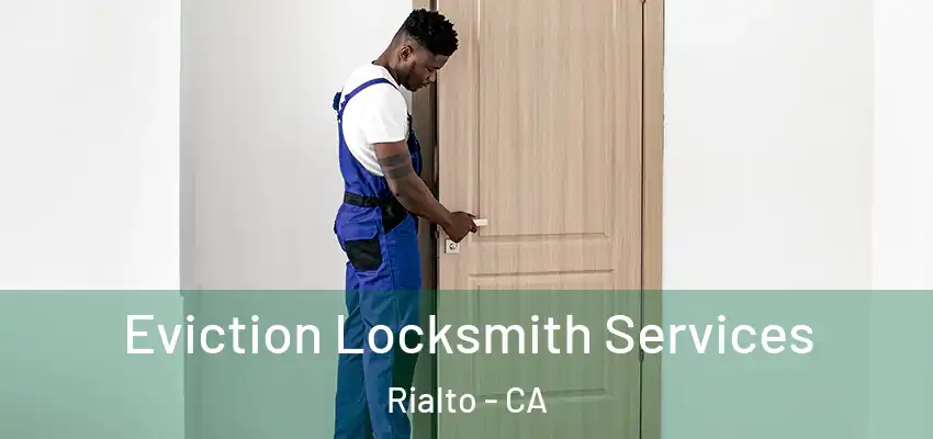  Eviction Locksmith Services Rialto - CA