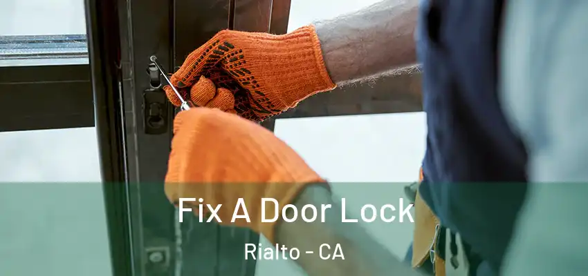 Fix A Door Lock Rialto - CA