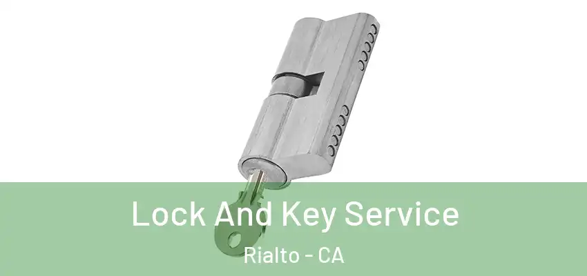 Lock And Key Service Rialto - CA