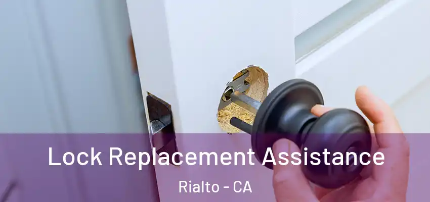  Lock Replacement Assistance Rialto - CA