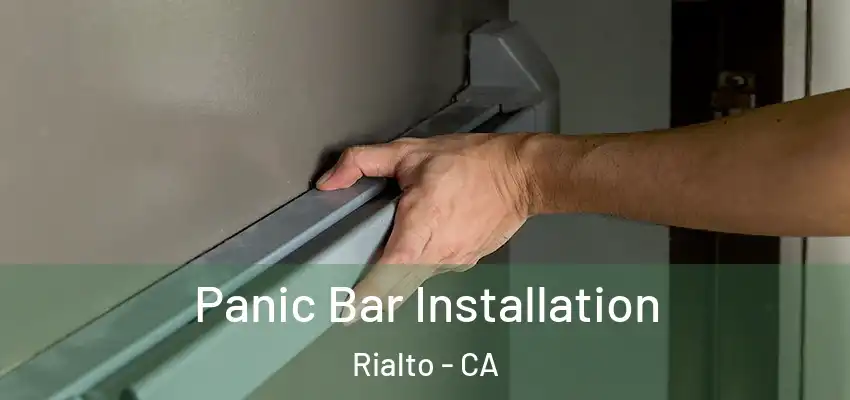 Panic Bar Installation Rialto - CA