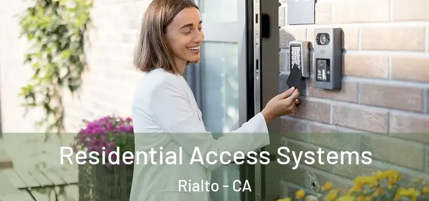  Residential Access Systems Rialto - CA