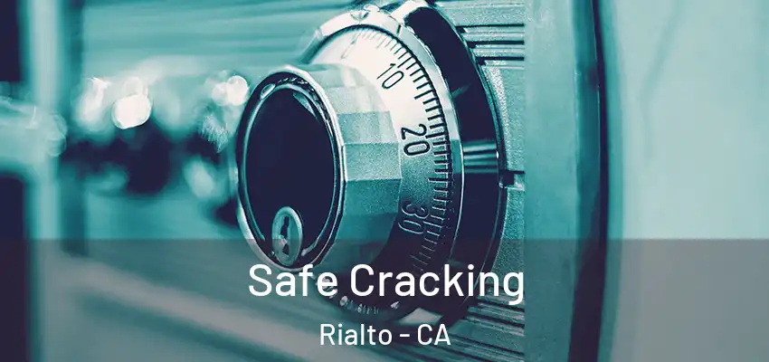 Safe Cracking Rialto - CA