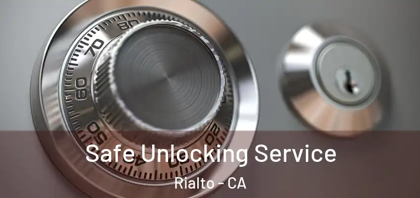  Safe Unlocking Service Rialto - CA