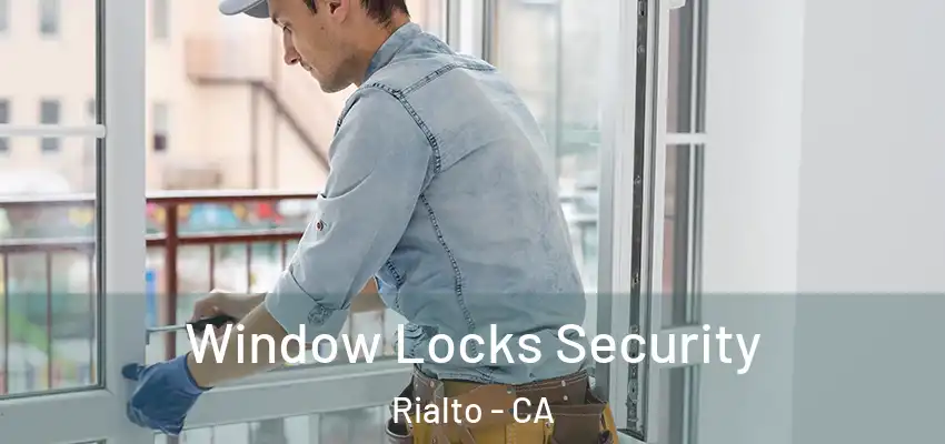 Window Locks Security Rialto - CA